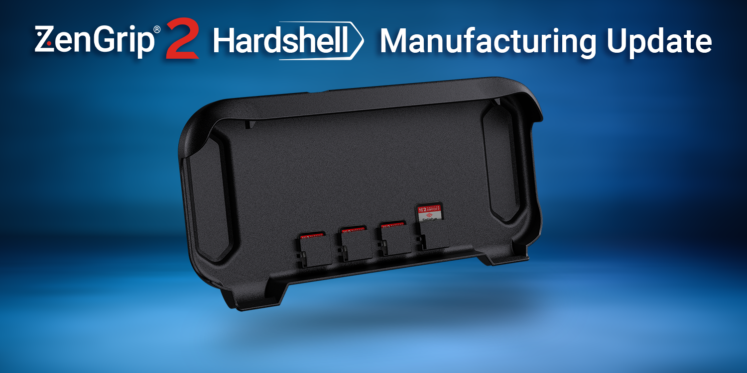 ZenGrip 2 Hardshell: Manufacturing Update